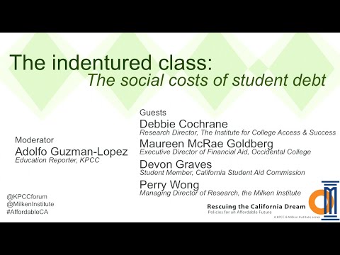 The Indentured Class: The Social Costs of Student Debt (KPCC Forum Series)
