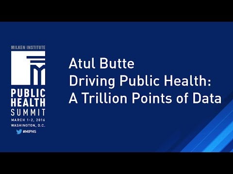 Atul Butte | Driving Public Health: A Trillion Points of Data