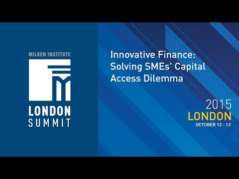 London Summit 2015 - Innovative Finance: Solving SMEs  Capital Access Dilemma (I)