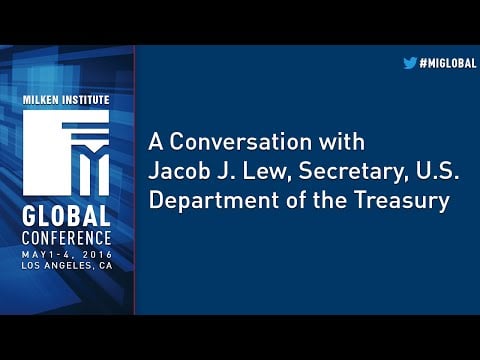 A Conversation with Jacob J. Lew, Secretary, U.S. Department of the Treasury