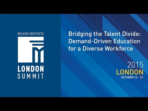 London Summit 2015 - Bridging the Talent Divide: Demand-Driven Education for a Diverse Workforce (I)