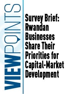 Survey Brief: Rwandan Businesses Share Their Priorities for Capital-Market Development