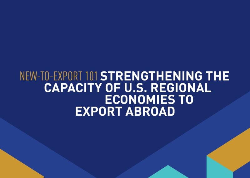 New-to-Export 101 - Strengthening the Capacity of U.S. Regional Economies to Export Abroad