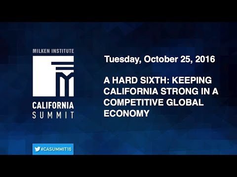 2016 CA Summit - A Hard Sixth: Keeping California Strong in a Competitive Global Economy