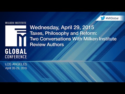 Taxes, Philosophy and Reform: Two Conversations With Milken Institute Review Authors