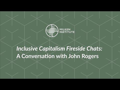 Inclusive Capitalism Fireside Chats: A Conversation With John Rogers and Blair Smith