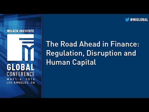 The Road Ahead in Finance: Regulation, Disruption and Human Capital