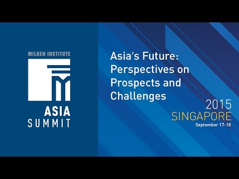 Asia Summit 2015 - Asia s Future: Perspectives on Prospects and Challenges
