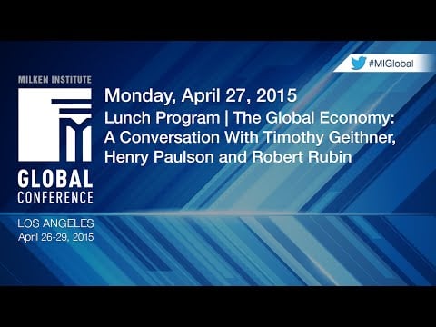 The Global Economy: A Conversation With Timothy Geithner, Henry Paulson and Robert Rubin