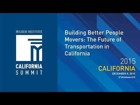 2015 CA Summit - Building Better People Movers: The Future of Transportation in California