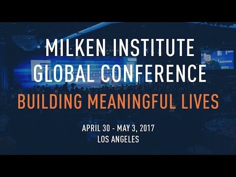 Milken Institute Global Conference 2017 | Building Meaningful Lives