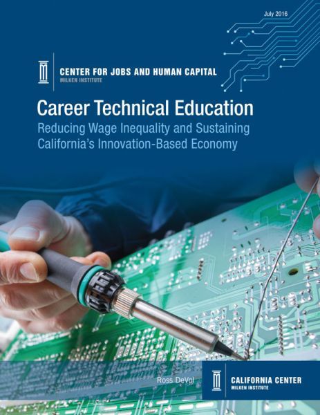 Career Technical Education: Reducing Wage Inequality and Sustaining California’s Innovation-Based Economy