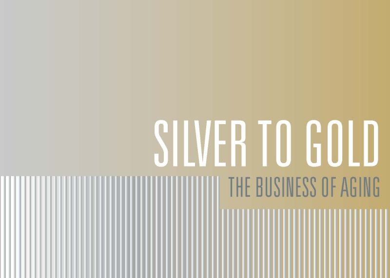 Silver to Gold: The Business of Aging